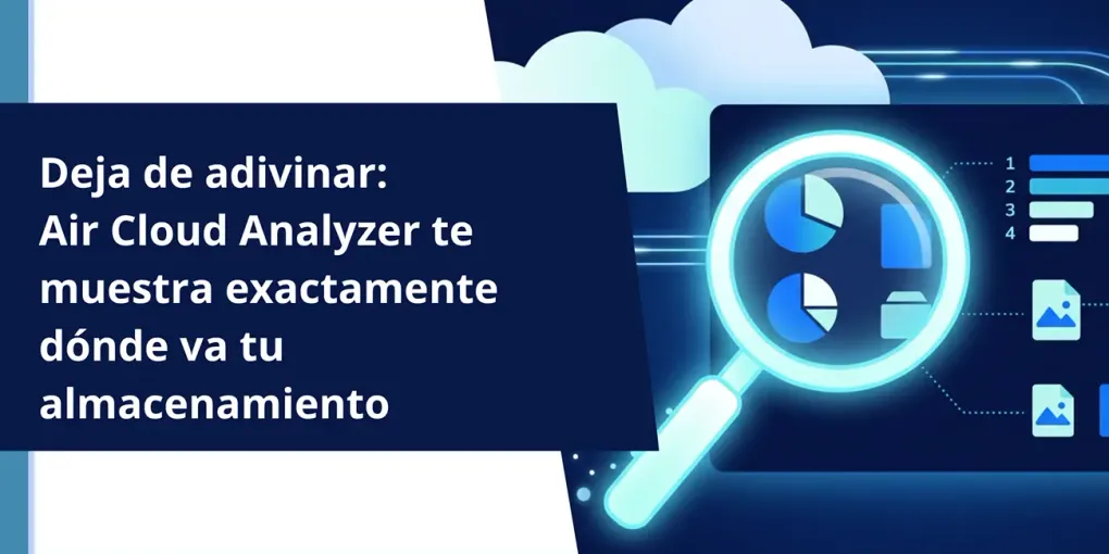 Deja de Adivinar: Air Cloud Analyzer te Muestra Exactamente Dónde Va tu Almacenamiento