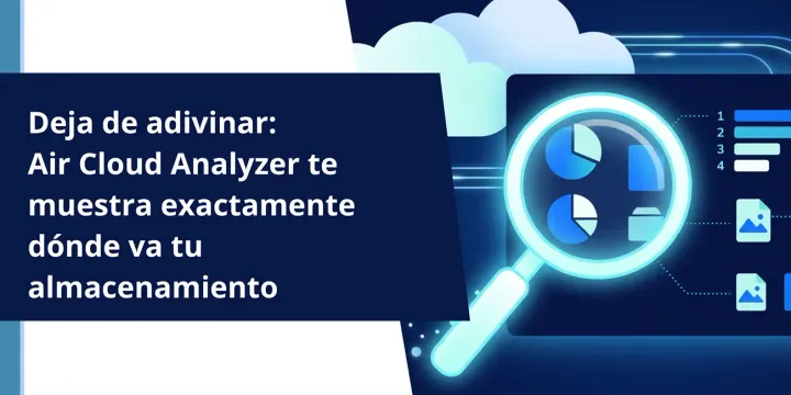 Deja de Adivinar: Air Cloud Analyzer te Muestra Exactamente Dónde Va tu Almacenamiento