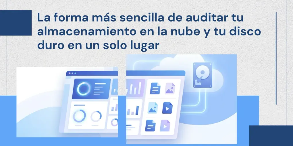 La Forma más Sencilla de Auditar tu Almacenamiento en la Nube y tu Disco Duro en un Solo Lugar