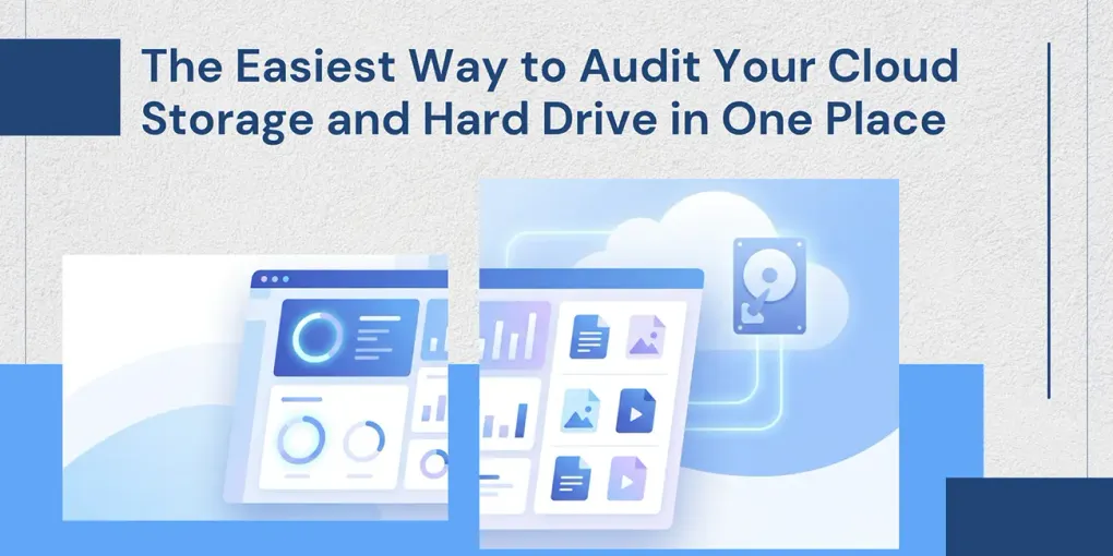 The Easiest Way to Audit Your Cloud Storage and Hard Drive in One Place